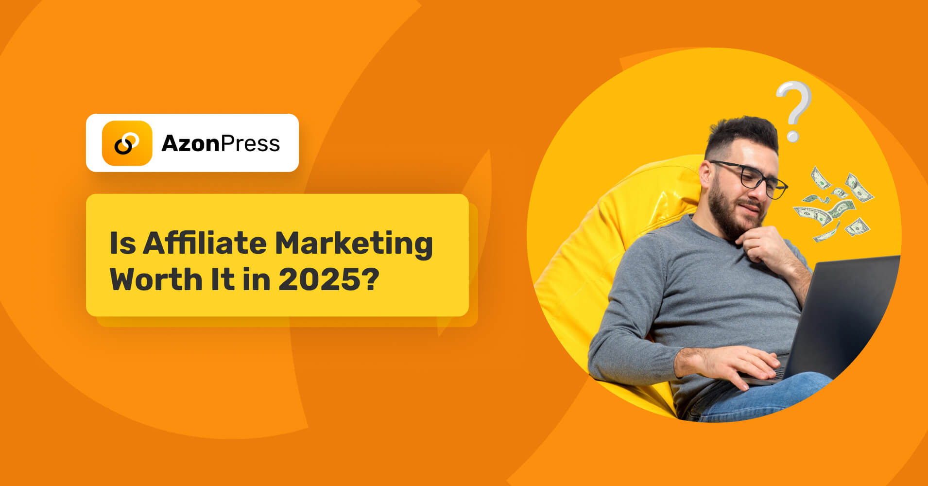 Is Affiliate Marketing Worth It in 2025