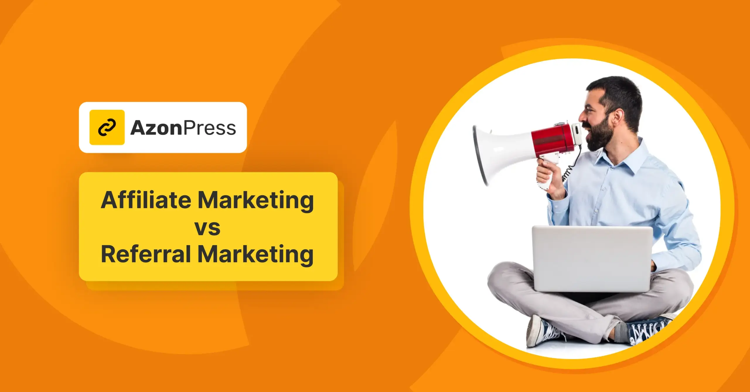 affiliate marketing vs referral marketing the key differences